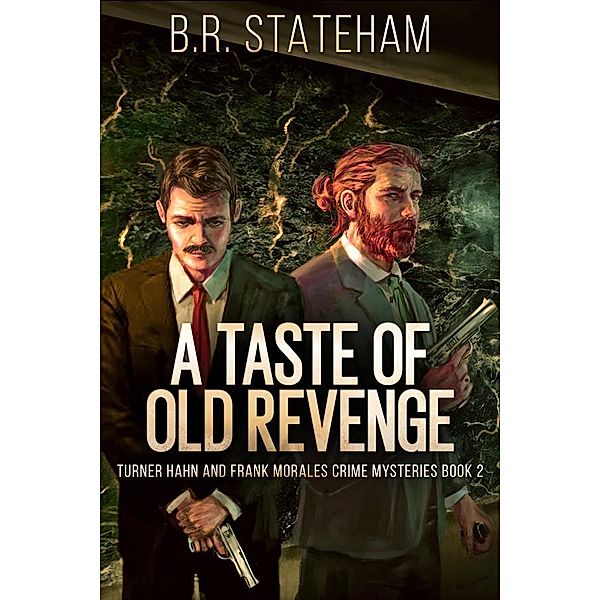 A Taste of Old Revenge / Turner Hahn And Frank Morales Crime Mysteries Bd.2, B. R. Stateham