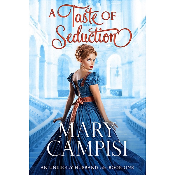 A Taste of Seduction (An Unlikely Husband, #1) / An Unlikely Husband, Mary Campisi