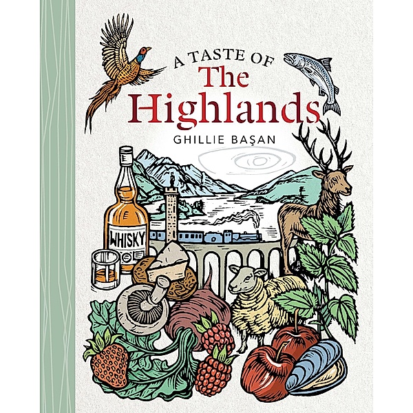 A Taste of the Highlands / Birlinn, Ghillie Basan