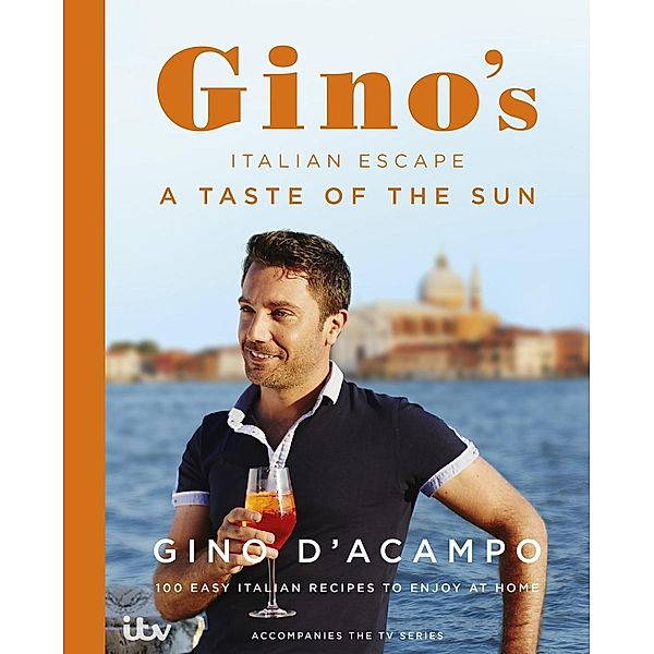 A Taste of the Sun: Gino's Italian Escape (Book 2) / Gino's Italian Escape, Gino D'Acampo