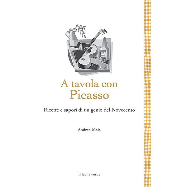 A tavola con Picasso / Leggere è un gusto Bd.1, Andrea Maia