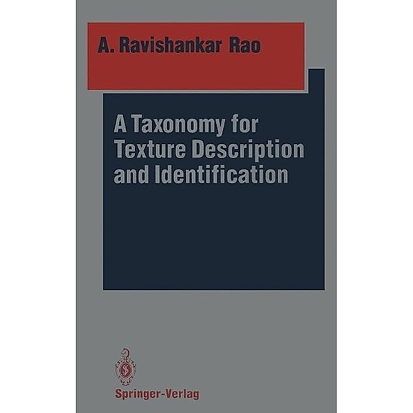 A Taxonomy for Texture Description and Identification / Springer Series in Perception Engineering, A. Ravishankar Rao