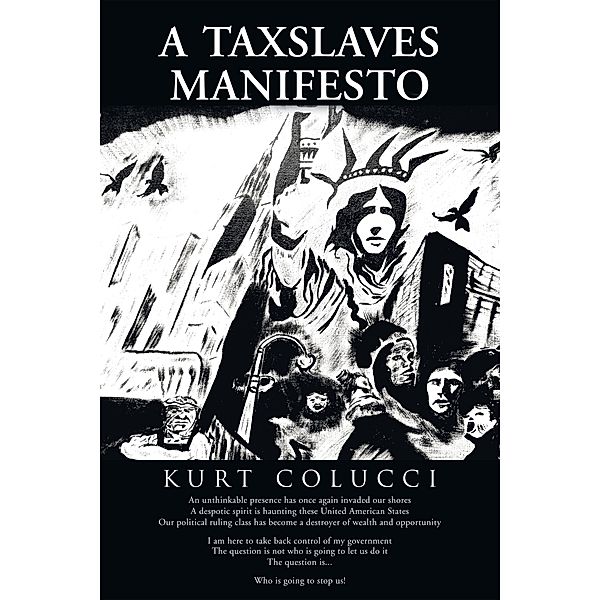 A Taxslaves Manifesto, Kurt Colucci