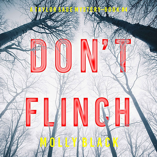 A Taylor Sage FBI Suspense Thriller - 4 - Don't Flinch (A Taylor Sage FBI Suspense Thriller—Book 4), Molly Black