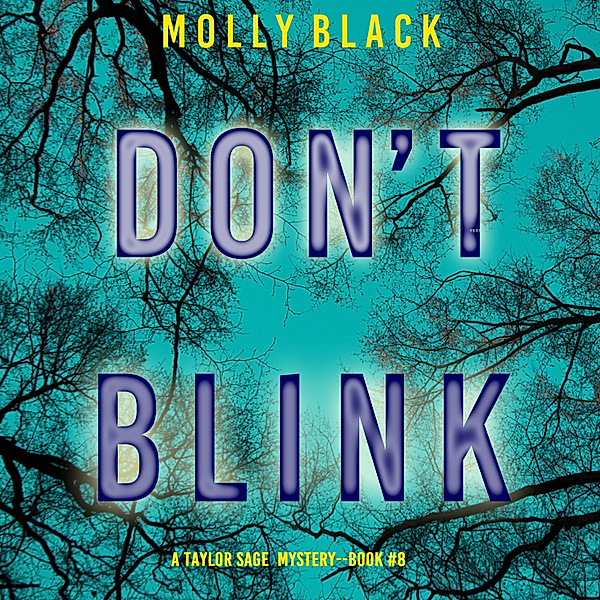 A Taylor Sage FBI Suspense Thriller - 8 - Don't Blink (A Taylor Sage FBI Suspense Thriller—Book 8), Molly Black