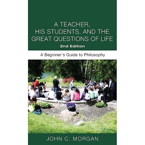 A Teacher, His Students, and the Great Questions of Life, Second Edition, John C. Morgan