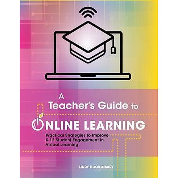 A Teacher's Guide to Online Learning, Lindy Hockenbary