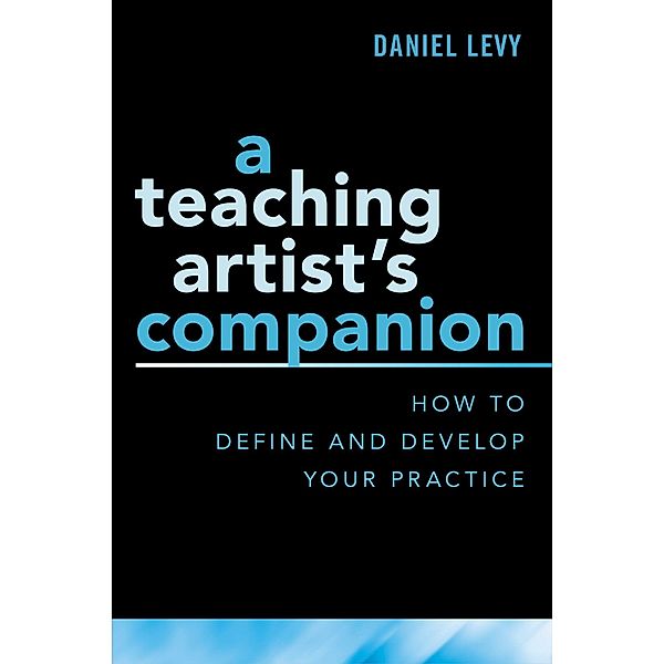 A Teaching Artist's Companion, Daniel Levy