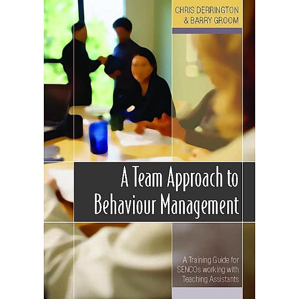 A Team Approach to Behaviour Management, Chris Derrington, Barry Groom