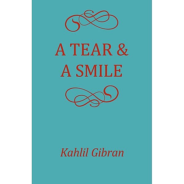 A Tear and a Smile, Kahlil Gibran