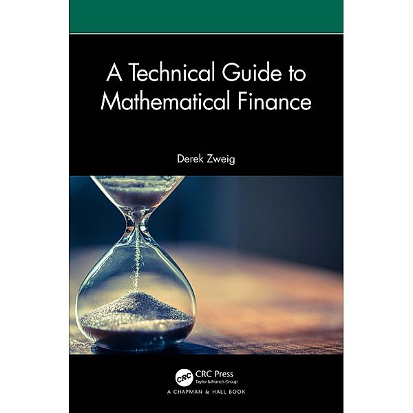 A Technical Guide to Mathematical Finance, Derek Zweig