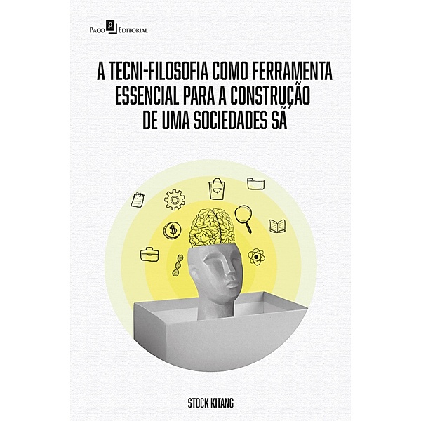 A Tecni-Filosofia como ferramenta essencial para a construção de uma sociedade sã, Ubaldo Segunda Manuel Da Silva