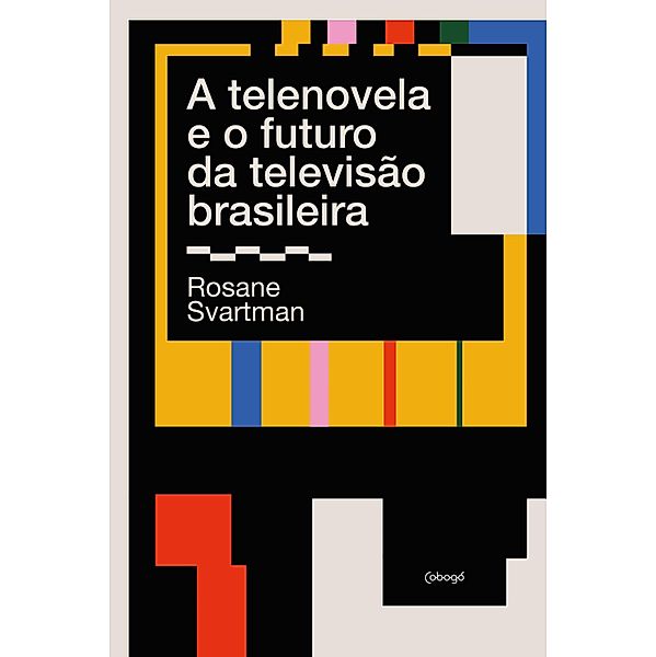 A telenovela e o futuro da televisão brasileira, Rosane Svartman