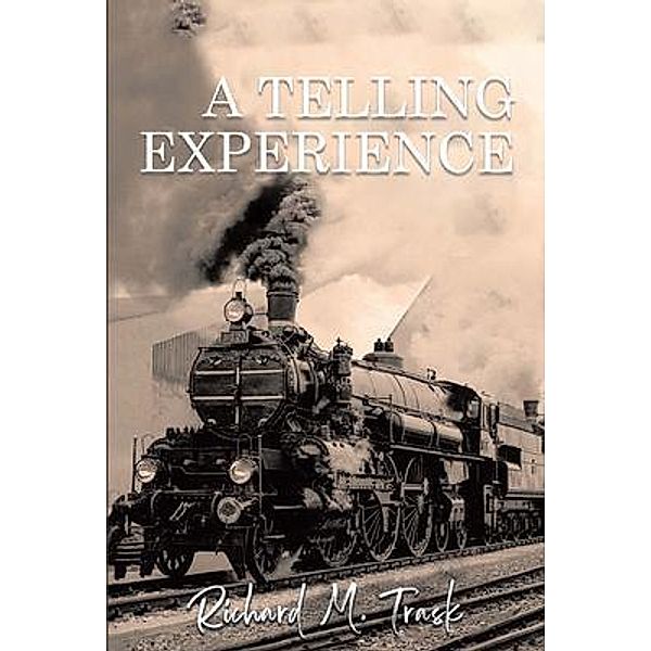 A Telling Experience, Richard M. Trask