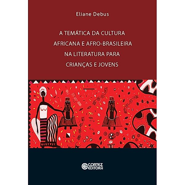 A temática da cultura africana e afro-brasileira na literatura para crianças e jovens, Eliane Debus
