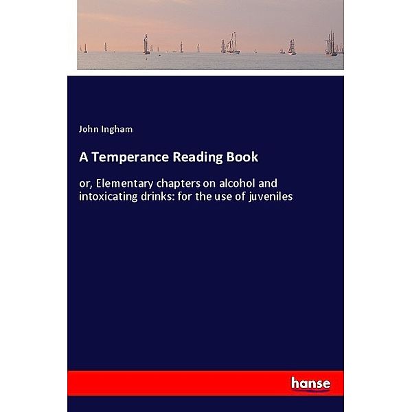A Temperance Reading Book, John Ingham