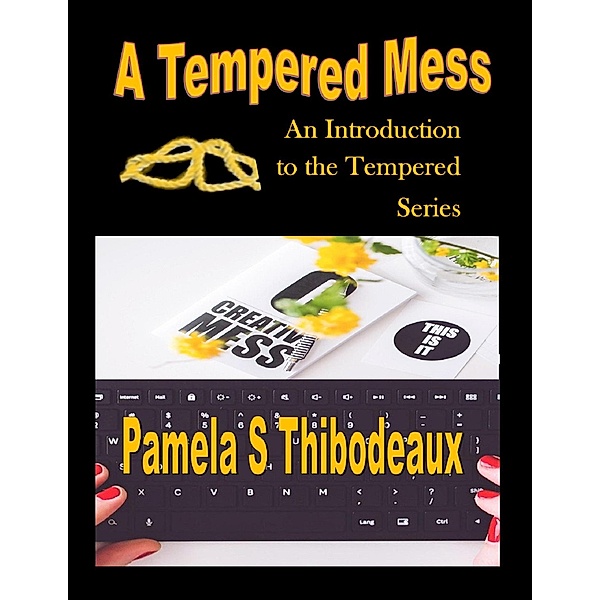 A Tempered Mess (Tempered Series) / Tempered Series, Pamela S Thibodeaux
