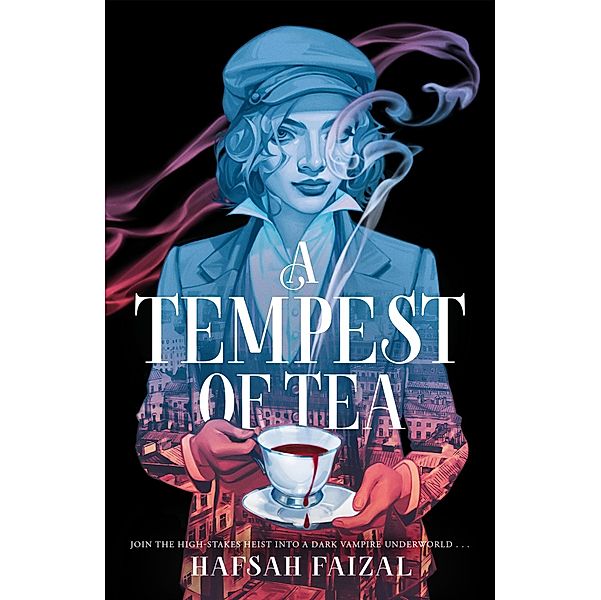 A Tempest of Tea / Blood and Tea, Hafsah Faizal