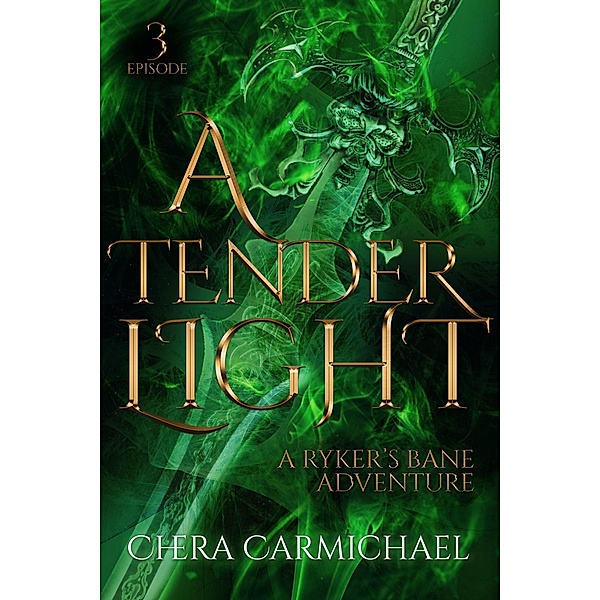 A Tender Light : Episode 3 (Ryker's Bane Adventures, #3) / Ryker's Bane Adventures, Chera Carmichael