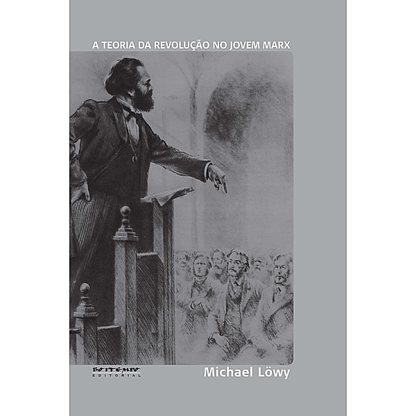 A teoria da revolução no jovem Marx, Michael Löwy