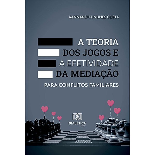 A Teoria dos Jogos e a efetividade da mediação para conflitos familiares, Kannandha Nunes Costa