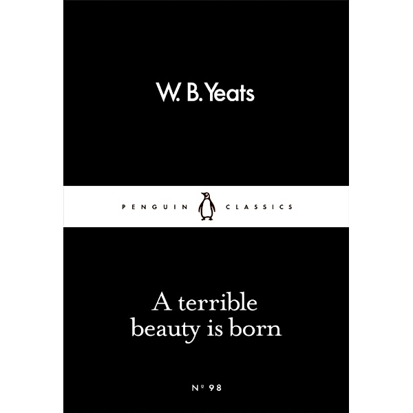 A Terrible Beauty Is Born, W. B. Yeats