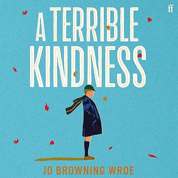 A Terrible Kindness, Jo Browning Wroe
