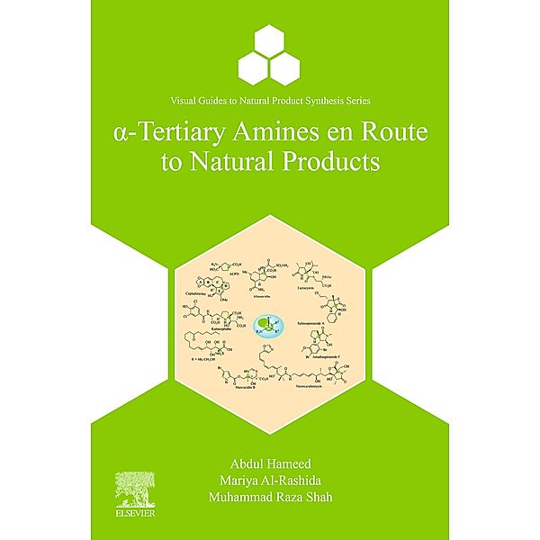 a-Tertiary Amines en Route to Natural Products / Visual Guides to Natural Product Synthesis Series, Abdul Hameed, Mariya Al-Rashida, Muhammad Raza Shah