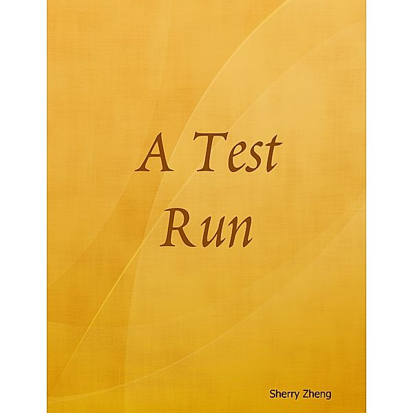 A Test Run, Sherry Zheng