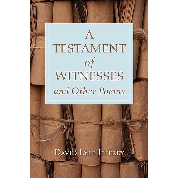 A Testament of Witnesses and Other Poems, David Lyle Jeffrey