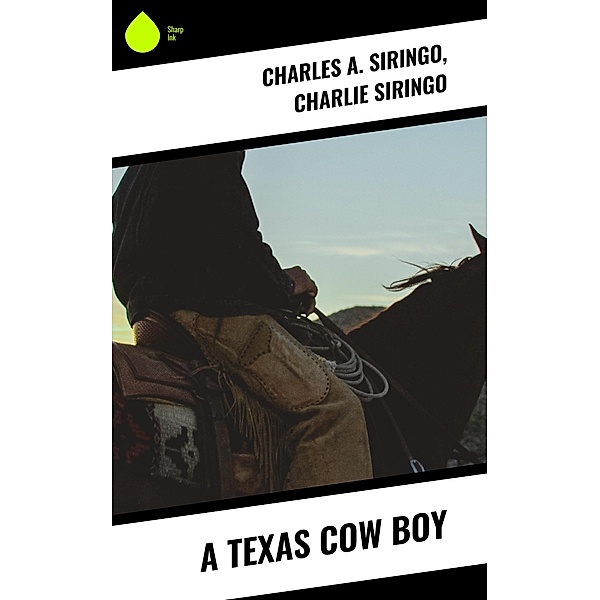 A Texas Cow Boy, Charles A. Siringo, Charlie Siringo