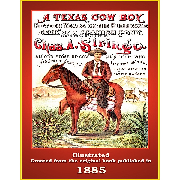 A Texas Cowboy - Fifteen Years on the Hurricane Deck of a Spanish Pony, C. Stephen Badgley, Charles A. Siringo
