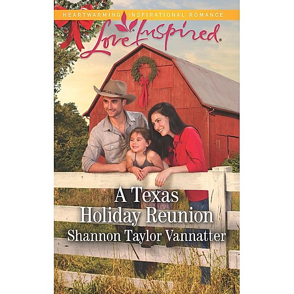 A Texas Holiday Reunion (Mills & Boon Love Inspired) (Texas Cowboys, Book 3) / Mills & Boon Love Inspired, Shannon Taylor Vannatter