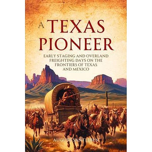 A Texas Pioneer, August Santleben