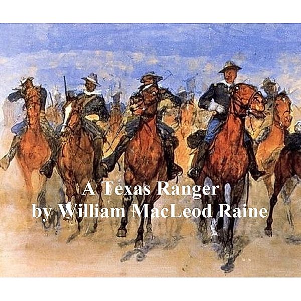 A Texas Ranger, William Macleod Raine