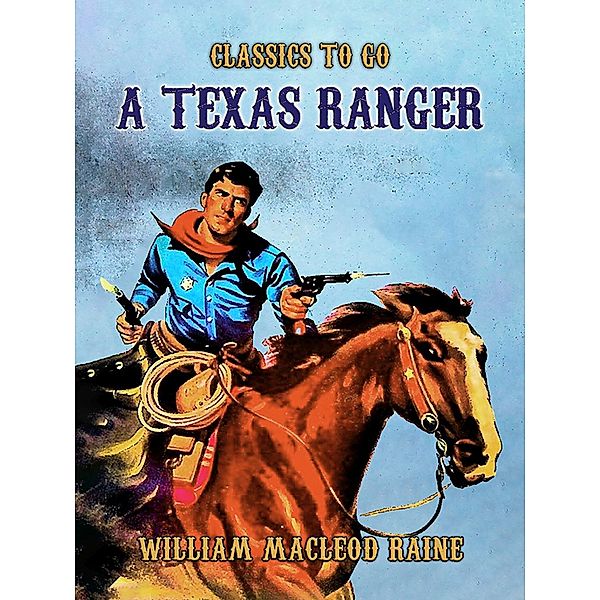 A Texas Ranger, William Macleod Raine