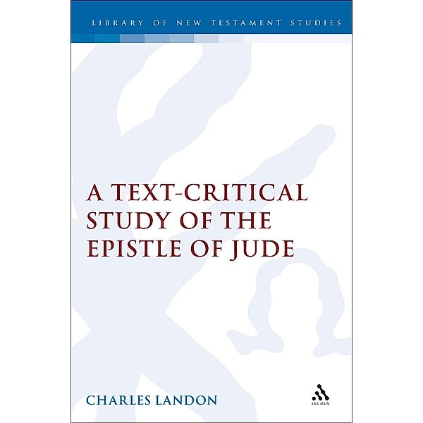 A Text-Critical Study of the Epistle of Jude, Charles Landon