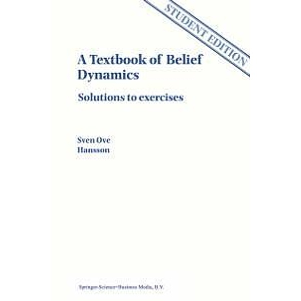 A Textbook of Belief Dynamics / Applied Logic Series Bd.11/2, Sven Ove Hansson