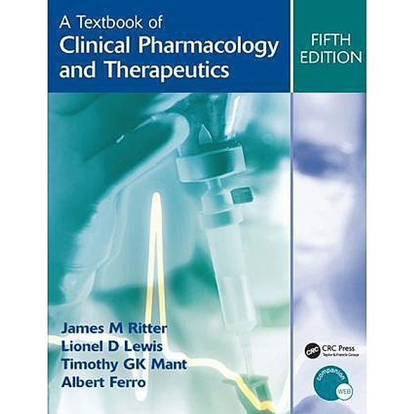 A Textbook of Clinical Pharmacology and Therapeutics, 5ed, James Ritter, Lionel Lewis, Timothy Mant, Albert Ferro