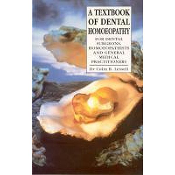 A Textbook Of Dental Homoeopathy, Colin B. Lessell