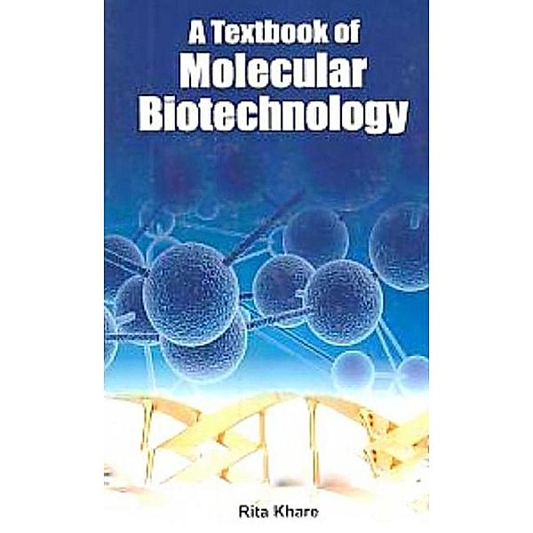 A Textbook of Molecular Biotechnology, Rita Khare