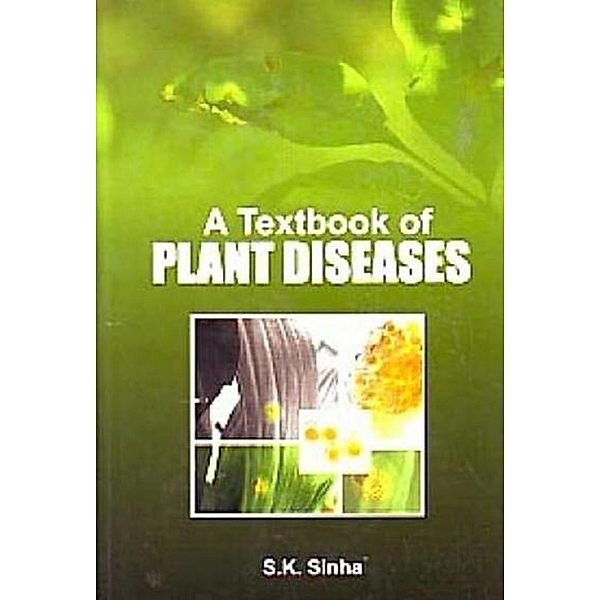 A Textbook of Plant Diseases, S. K. Sinha