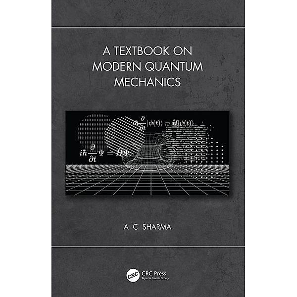 A Textbook on Modern Quantum Mechanics, A C Sharma