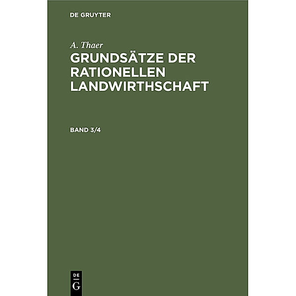 A. Thaer: Grundsätze der rationellen Landwirthschaft. Band 3/4, Albrecht Daniel Thaer
