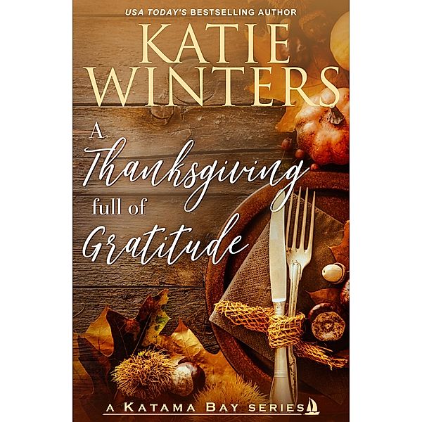 A Thanksgiving full of Gratitude (A Katama Bay Series, #5) / A Katama Bay Series, Katie Winters