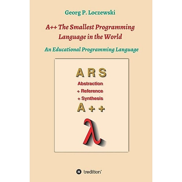 A++ The Smallest Programming Language in the World, Georg P. Loczewski