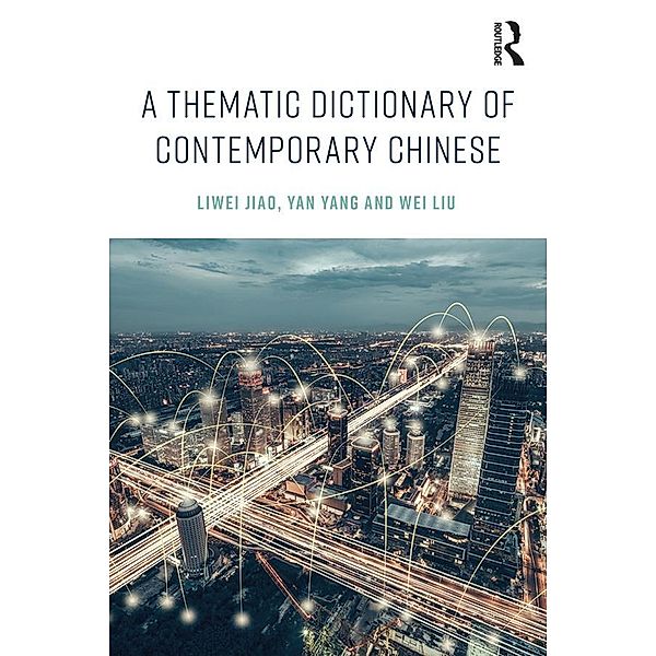 A Thematic Dictionary of Contemporary Chinese, Liwei Jiao, Yan Yang, Wei Liu