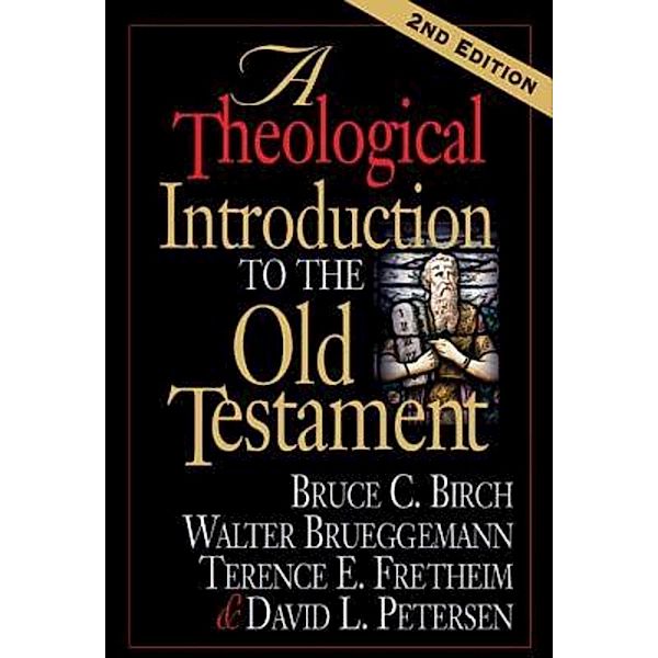 A Theological Introduction to the Old Testament, Walter Brueggemann, Bruce C. Birch, Terence E. Fretheim, David L. Petersen
