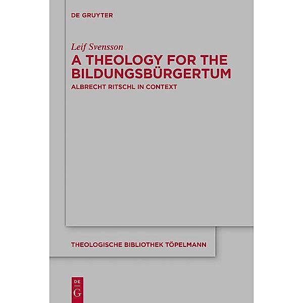 A Theology for the Bildungsbürgertum / Theologische Bibliothek Töpelmann Bd.189, Leif Svensson