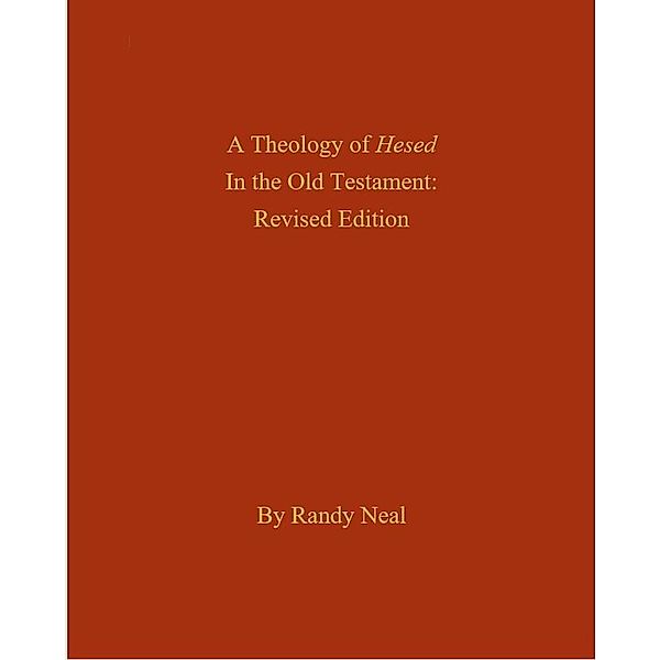 A Theology of Hesed in the Old Testament, Revised Edition, Randy Neal